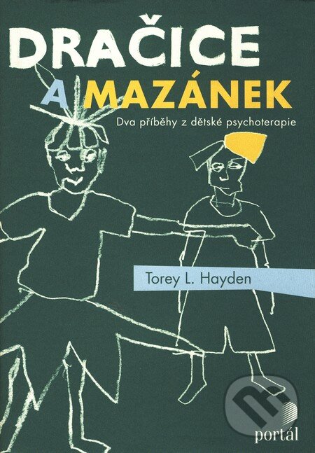 Kniha: Dračice a mazánek (Torey L. Hayden). Portál, 2009 Kniha: Dračice a mazánek (Torey L. Hayden). Portál, 2009
