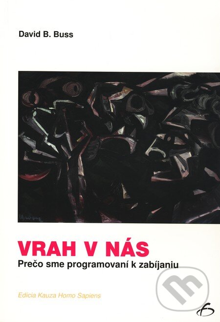 Kniha: Vrah v nás (David M. Buss). Vydavateľstvo F, 2009 Kniha: Vrah v nás (David M. Buss). Vydavateľstvo F, 2009