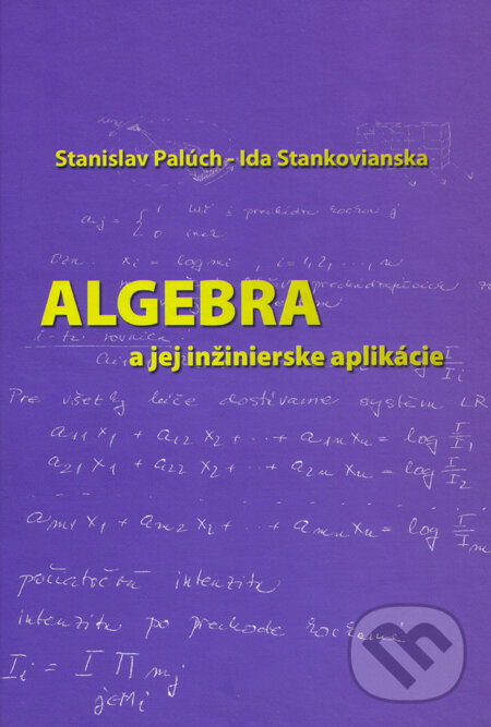 Kniha: Algebra a jej inžinierske aplikácie (Stanislav Palúch a Ida Stankovianska). Žilinská univerzita, 2009 Kniha: Algebra a jej inžinierske aplikácie (Stanislav Palúch a Ida Stankovianska). Žilinská univerzita, 2009