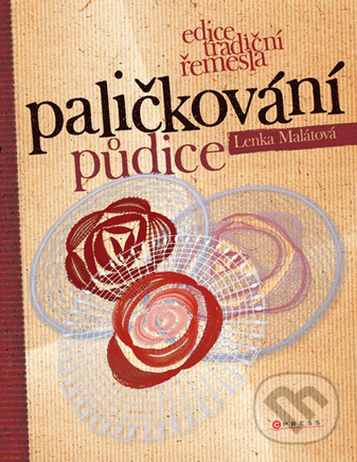 Kniha: Paličkování 3 (Lenka Malátová). Computer Press, 2009 Kniha: Paličkování 3 (Lenka Malátová). Computer Press, 2009