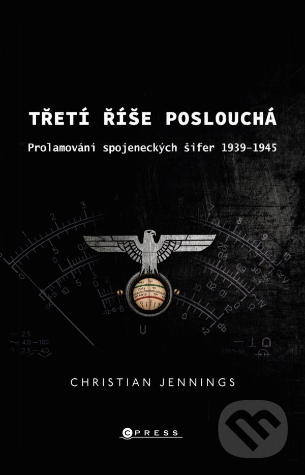E-kniha: Třetí říše poslouchá (Christian Jennings). CPRESS, 2020 E-kniha: Třetí říše poslouchá (Christian Jennings). CPRESS, 2020