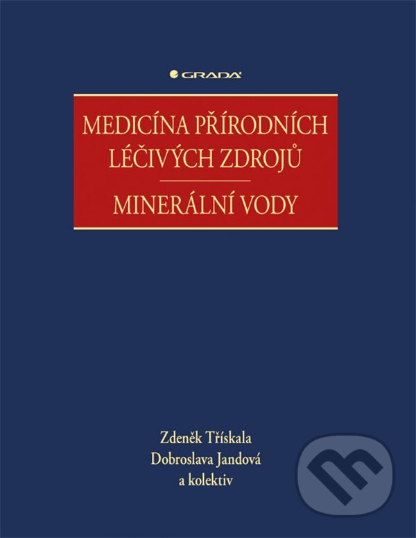 E-kniha: Medicína přírodních léčivých zdrojů (Dobroslava Jandová a Zdeněk Třískala). Grada, 2019 E-kniha: Medicína přírodních léčivých zdrojů (Dobroslava Jandová a Zdeněk Třískala). Grada, 2019