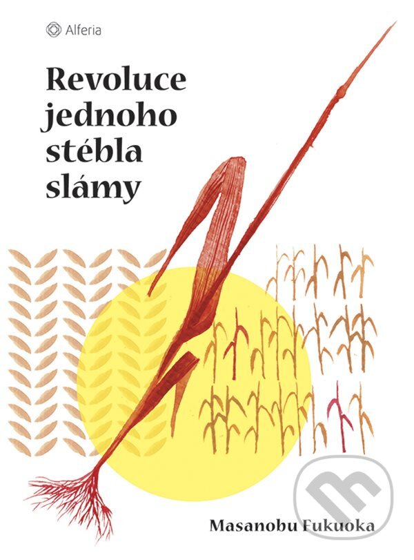 E-kniha: Revoluce jednoho stébla slámy (Masanobu Fukuok). Grada, 2019 E-kniha: Revoluce jednoho stébla slámy (Masanobu Fukuok). Grada, 2019