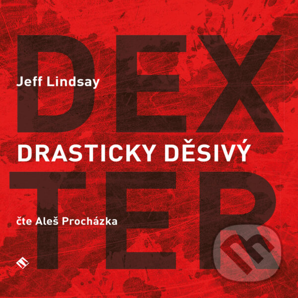 Audiokniha: Drasticky děsivý Dexter (Jeff Lindsay). Tympanum, 2017 Audiokniha: Drasticky děsivý Dexter (Jeff Lindsay). Tympanum, 2017