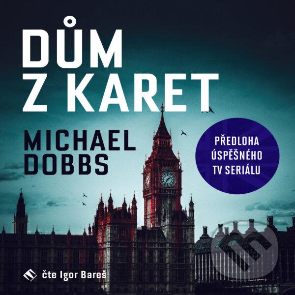 Audiokniha: Dům z karet (Michael Dobbs). Tympanum, 2017 Audiokniha: Dům z karet (Michael Dobbs). Tympanum, 2017