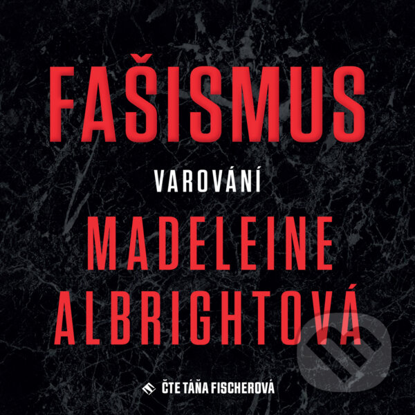 Audiokniha: Fašismus (Madleine Albrightova). Tympanum, 2019 Audiokniha: Fašismus (Madleine Albrightova). Tympanum, 2019