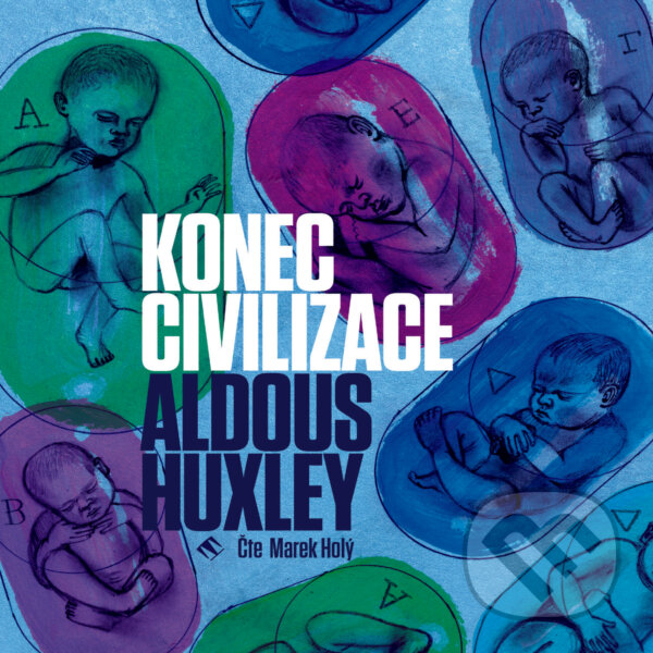 Audiokniha: Konec civilizace (Aldous Huxley). Tympanum, 2018 Audiokniha: Konec civilizace (Aldous Huxley). Tympanum, 2018