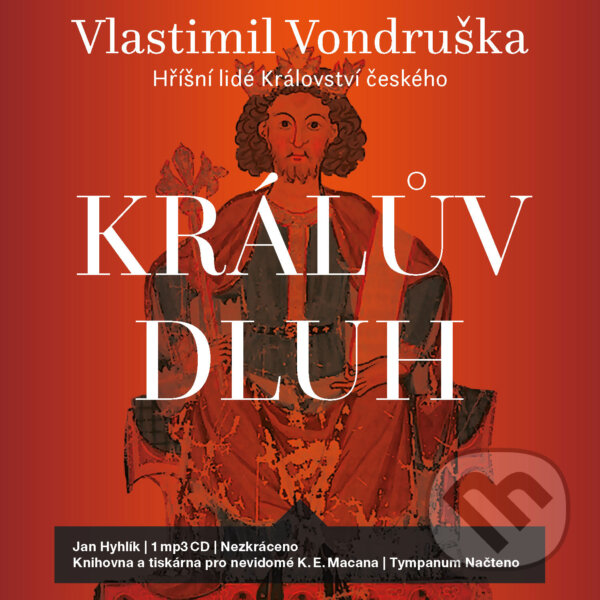 Audiokniha: Králův dluh (Vlastimil Vondruška). Tympanum, 2019 Audiokniha: Králův dluh (Vlastimil Vondruška). Tympanum, 2019