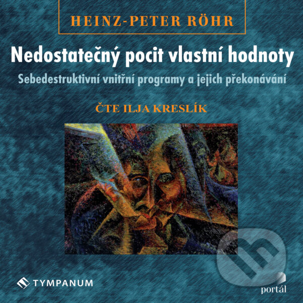 Audiokniha: Nedostatečný pocit vlastní hodnoty (Heinz-Peter Röhr). Tympanum, 2018 Audiokniha: Nedostatečný pocit vlastní hodnoty (Heinz-Peter Röhr). Tympanum, 2018