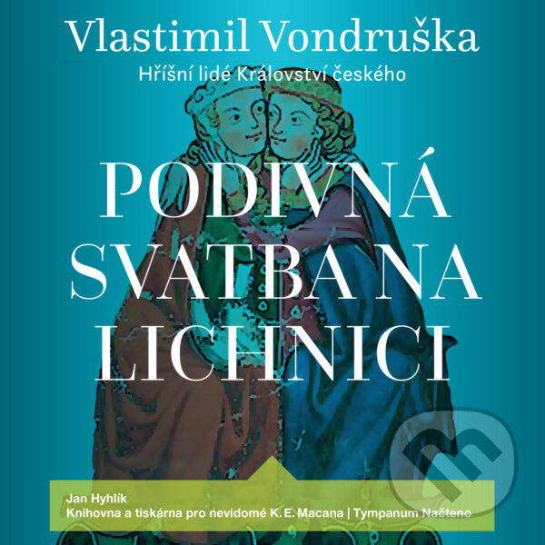 Audiokniha: Podivná svatba na Lichnici (Vlastimil Vondruška). Tympanum, 2019 Audiokniha: Podivná svatba na Lichnici (Vlastimil Vondruška). Tympanum, 2019