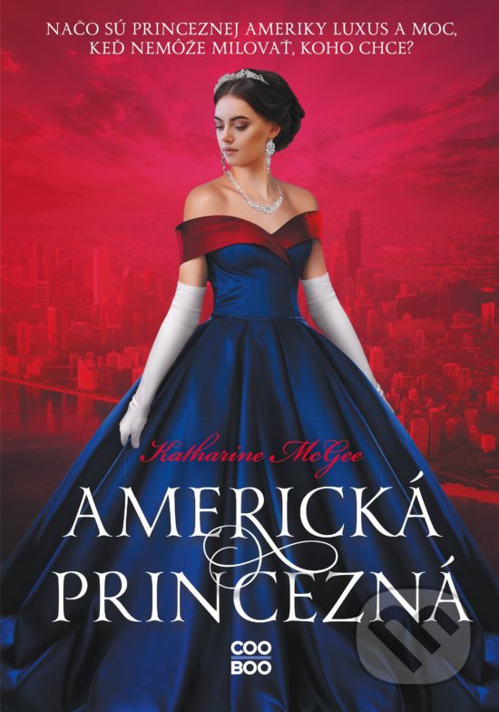 Kniha: Americká princezná (Katharine McGee). CooBoo SK, 2020 Kniha: Americká princezná (Katharine McGee). CooBoo SK, 2020