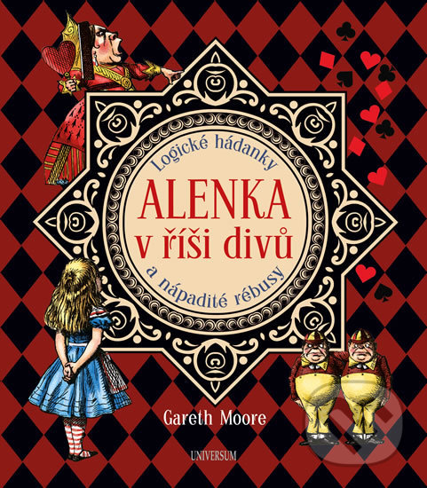 Kniha: Alenka v říši divů: Logické hádanky a nápadité rébusy (Gareth Moore). Universum, 2020 Kniha: Alenka v říši divů: Logické hádanky a nápadité rébusy (Gareth Moore). Universum, 2020