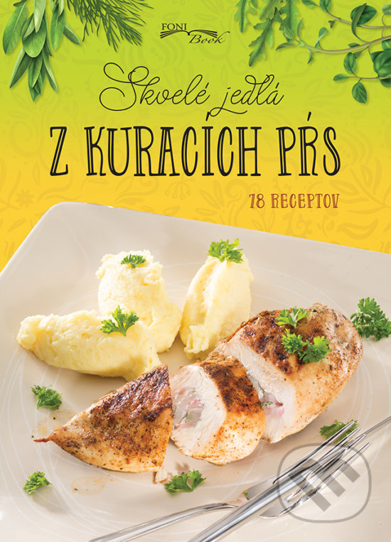 Kniha: Skvelé jedlá z kuracích pŕs (Foni book). Foni book, 2020 Kniha: Skvelé jedlá z kuracích pŕs (Foni book). Foni book, 2020
