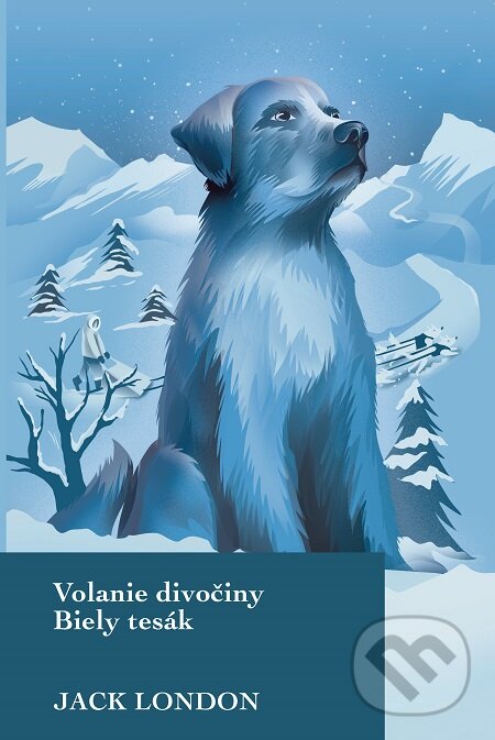 E-kniha: Volanie divočiny / Biely tesák (Jack London). Slovart, 2020 E-kniha: Volanie divočiny / Biely tesák (Jack London). Slovart, 2020