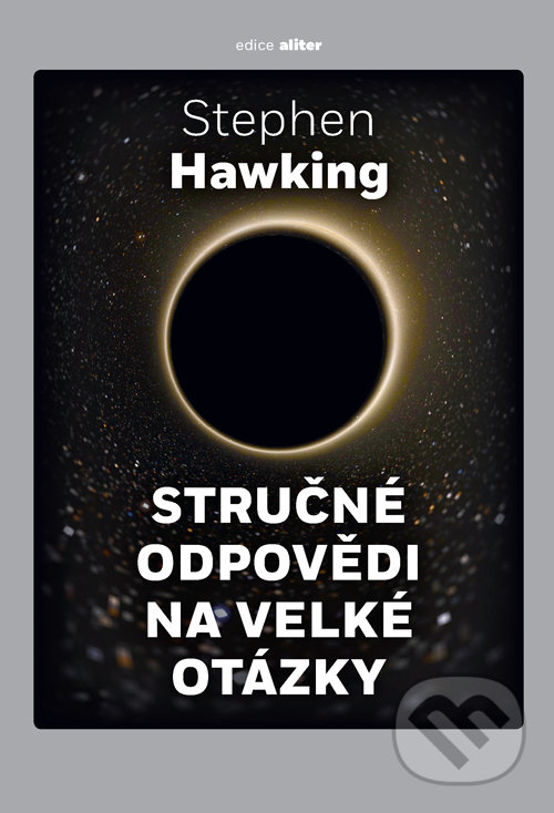 Kniha: Stručné odpovědi na velké otázky (Stephen Hawking). Argo, 2021 Kniha: Stručné odpovědi na velké otázky (Stephen Hawking). Argo, 2021
