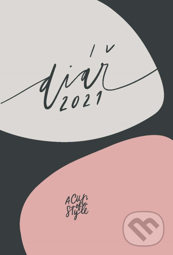 A Cup of Style: Diář 2021 (Lucie Ehrenbergerová a Nicole Ehrenbergerová). #booklab, 2020 A Cup of Style: Diář 2021 (Lucie Ehrenbergerová a Nicole Ehrenbergerová). #booklab, 2020