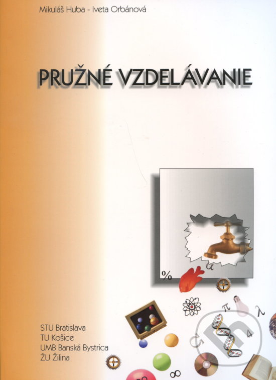 Kniha: Pružné vzdelávanie (Mikuláš Huba). Skripta pre študentov Fakulty elektrotechniky a informatiky., 2001 Kniha: Pružné vzdelávanie (Mikuláš Huba). Skripta pre študentov Fakulty elektrotechniky a informatiky., 2001