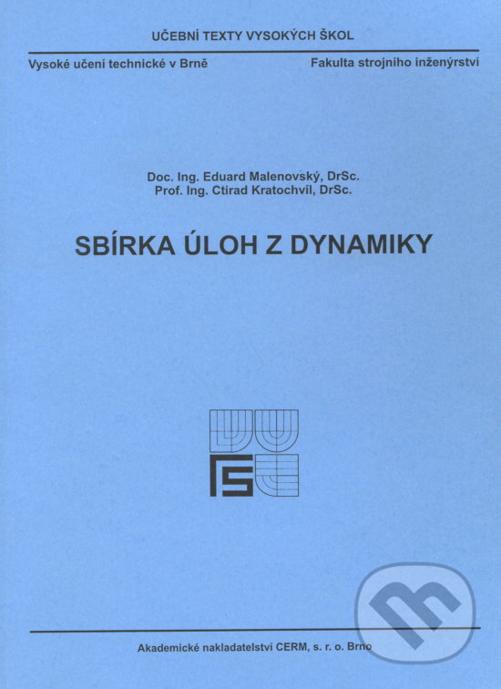 Kniha: Sbírka úloh z dynamiky (Eduard Malenovský). Akademické nakladatelství CERM, 2002 Kniha: Sbírka úloh z dynamiky (Eduard Malenovský). Akademické nakladatelství CERM, 2002