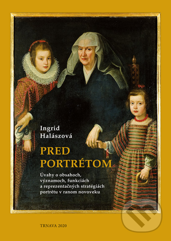 Kniha: Pred portrétom (Ingrid). Typi Universitatis Tyrnaviensis, 2020 Kniha: Pred portrétom (Ingrid). Typi Universitatis Tyrnaviensis, 2020