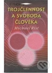 Kniha: Trojčlennost a svoboda člověka (Michael Rist). Fabula, 2000 Kniha: Trojčlennost a svoboda člověka (Michael Rist). Fabula, 2000