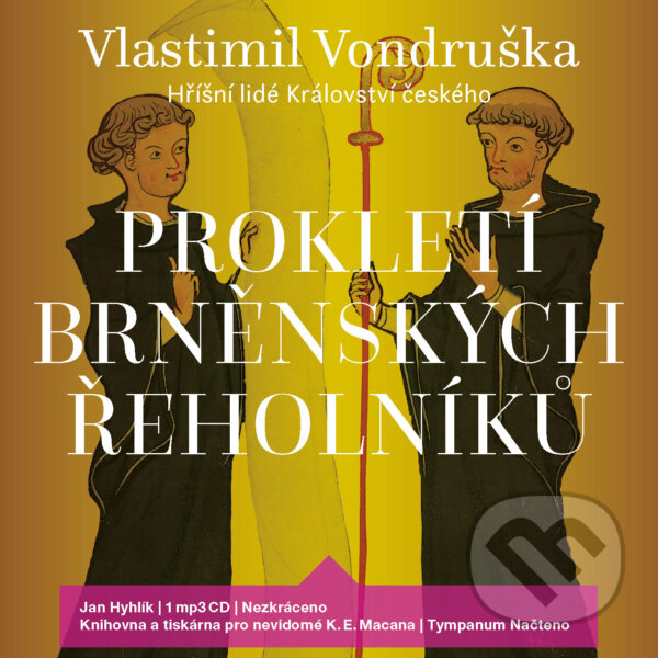 Audiokniha: Prokletí brněnských řeholníků (Vlastimil Vondruška). Tympanum, 2017 Audiokniha: Prokletí brněnských řeholníků (Vlastimil Vondruška). Tympanum, 2017