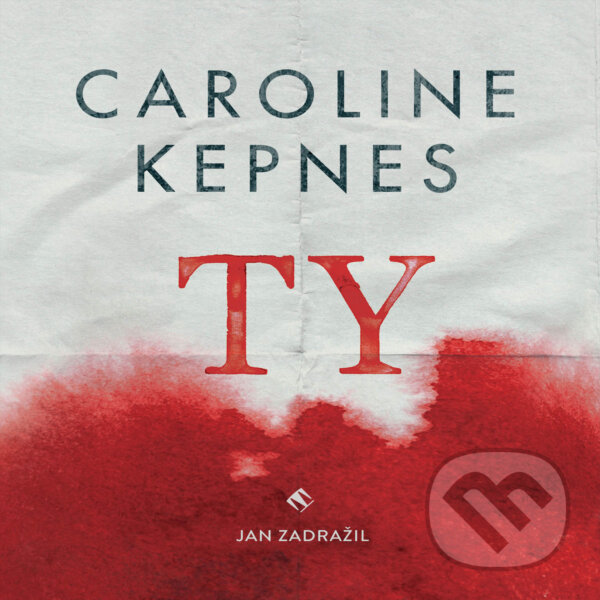 Audiokniha: Ty (Caroline Kepnes). Tympanum, 2015 Audiokniha: Ty (Caroline Kepnes). Tympanum, 2015