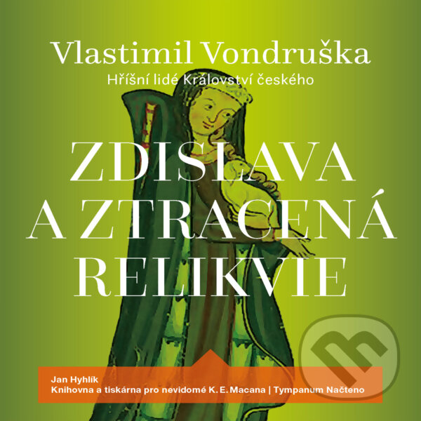 Audiokniha: Zdislava a ztracená relikvie (Vlastimil Vondruška). Tympanum, 2019 Audiokniha: Zdislava a ztracená relikvie (Vlastimil Vondruška). Tympanum, 2019