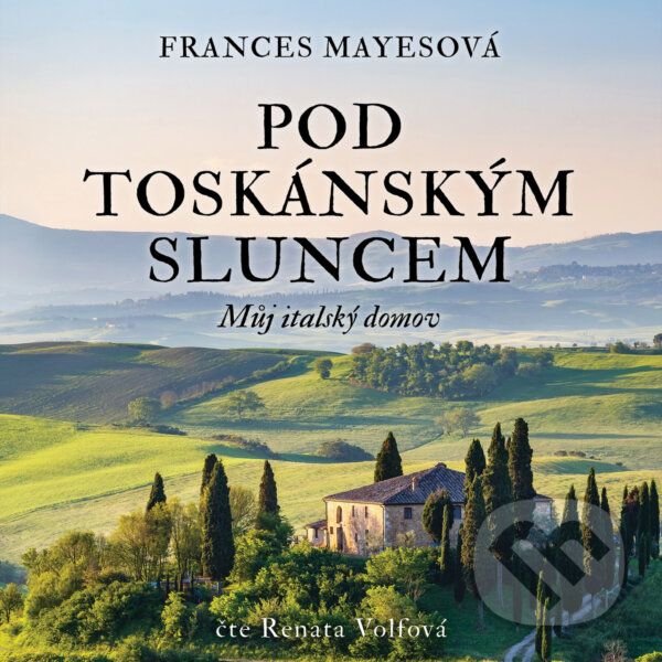 Audiokniha: Pod toskánským sluncem (Frances Mayesová). Tympanum, 2019 Audiokniha: Pod toskánským sluncem (Frances Mayesová). Tympanum, 2019