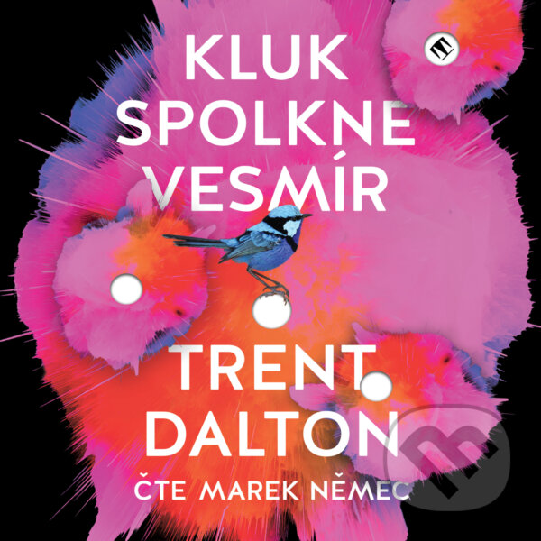 Audiokniha: Kluk spolkne vesmír (Trent Dalton). Tympanum, 2020 Audiokniha: Kluk spolkne vesmír (Trent Dalton). Tympanum, 2020