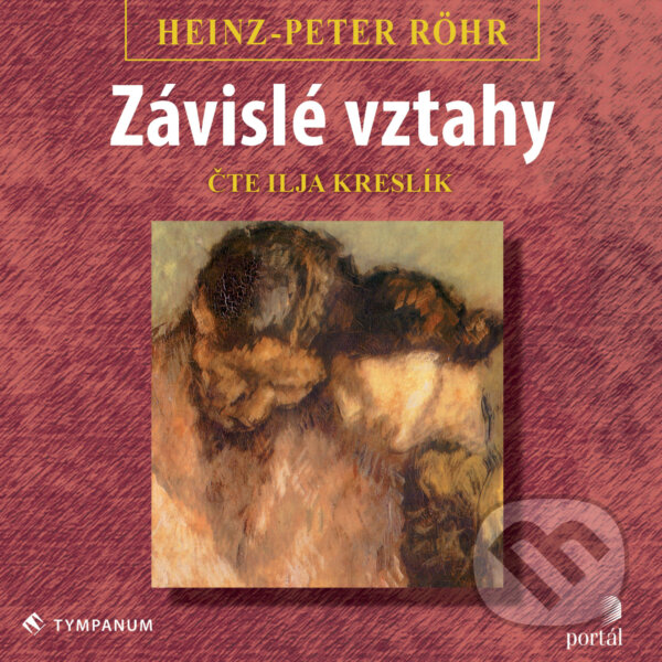 Audiokniha: Závislé vztahy (Heinz-Peter Röhr). Tympanum, 2020 Audiokniha: Závislé vztahy (Heinz-Peter Röhr). Tympanum, 2020