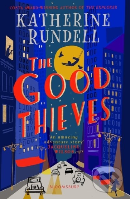 Kniha: The Good Thieves (Katherine Rundell). Bloomsbury, 2020 Kniha: The Good Thieves (Katherine Rundell). Bloomsbury, 2020