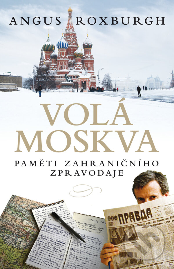 Kniha: Volá Moskva (Angus Roxburgh). BETA - Dobrovský, 2019 Kniha: Volá Moskva (Angus Roxburgh). BETA - Dobrovský, 2019