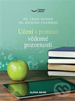 Kniha: Učení s pomocí bdělé pozornosti (Craig Hassed). Alpha book, 2020 Kniha: Učení s pomocí bdělé pozornosti (Craig Hassed). Alpha book, 2020