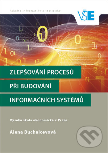 Kniha: Zlepšování procesů při budování informačních systémů (Alena Buchalcevová). Oeconomica, 2018 Kniha: Zlepšování procesů při budování informačních systémů (Alena Buchalcevová). Oeconomica, 2018