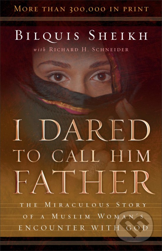Kniha: I Dared to Call Him Father (Bilquis Sheikh). Chosen Books, 2003 Kniha: I Dared to Call Him Father (Bilquis Sheikh). Chosen Books, 2003