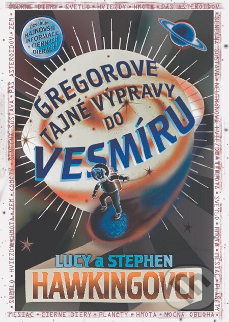 E-kniha: Gregorove tajné výpravy do vesmíru (Lucy Hawking a Stephen Hawking). Slovart, 2008 E-kniha: Gregorove tajné výpravy do vesmíru (Lucy Hawking a Stephen Hawking). Slovart, 2008
