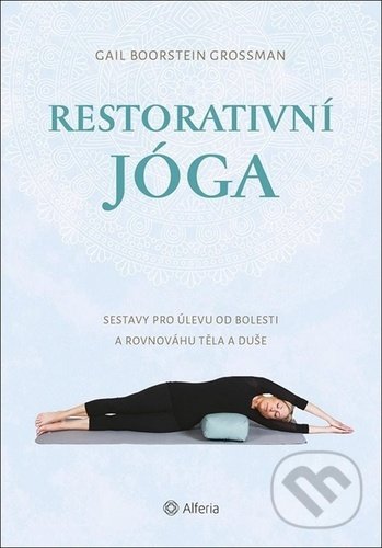 Kniha: Restorativní jóga (Alferia). Alferia, 2020 Kniha: Restorativní jóga (Alferia). Alferia, 2020
