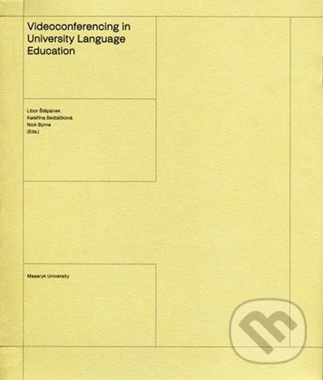 Kniha: Videoconferencing in University Language Education (Libor Štěpánek). Masarykova univerzita, 2020 Kniha: Videoconferencing in University Language Education (Libor Štěpánek). Masarykova univerzita, 2020