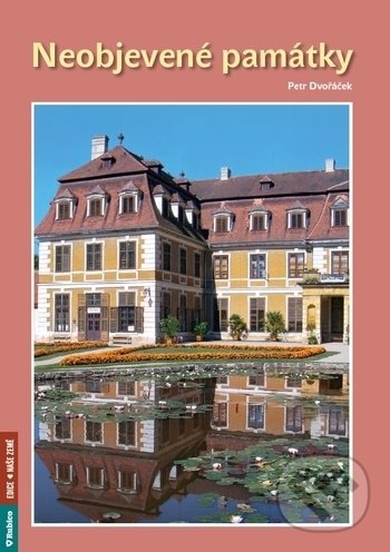 Kniha: Neobjevené památky (Petr Dvořáček). Rubico, 2020 Kniha: Neobjevené památky (Petr Dvořáček). Rubico, 2020