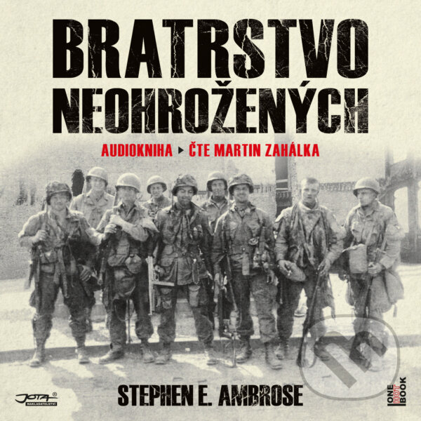 Audiokniha: Bratrstvo neohrožených (Stephen E. Ambrose). OneHotBook, 2020 Audiokniha: Bratrstvo neohrožených (Stephen E. Ambrose). OneHotBook, 2020