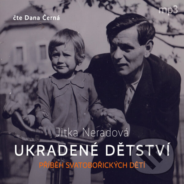 Audiokniha: Ukradené dětství (Jitka Neradová). Tebenas, 2020 Audiokniha: Ukradené dětství (Jitka Neradová). Tebenas, 2020