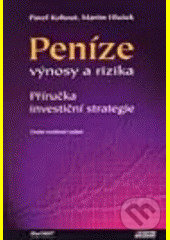 Kniha: Peníze,výnosy a rizika (Martin Hlušek a Pavel Kohout). Ekopress, 2002 Kniha: Peníze,výnosy a rizika (Martin Hlušek a Pavel Kohout). Ekopress, 2002
