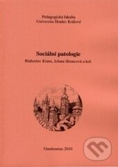 Kniha: Sociální patologie (Blahoslav Kraus a Jolana Hroncová). Gaudeamus, 2010 Kniha: Sociální patologie (Blahoslav Kraus a Jolana Hroncová). Gaudeamus, 2010