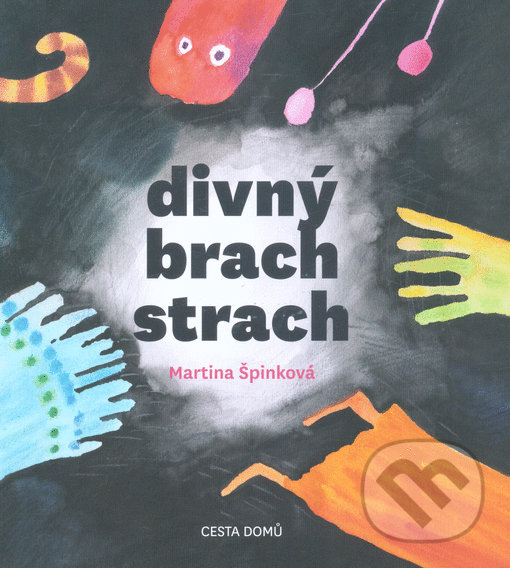 Kniha: Divný brach strach (Martina Špinková). Cesta domů, 2020 Kniha: Divný brach strach (Martina Špinková). Cesta domů, 2020