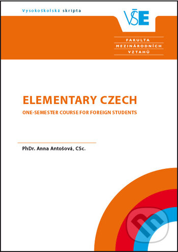 Kniha: Elementary Czech - One-semester Course for Foreign Students (CSc. a PhDr. Anna Antošová). Oeconomica, 2009 Kniha: Elementary Czech - One-semester Course for Foreign Students (CSc. a PhDr. Anna Antošová). Oeconomica, 2009