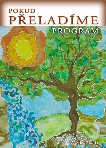 Kniha: Pokud přeladíme program (Wahlgrenis). Renata Šoltová, 2018 Kniha: Pokud přeladíme program (Wahlgrenis). Renata Šoltová, 2018