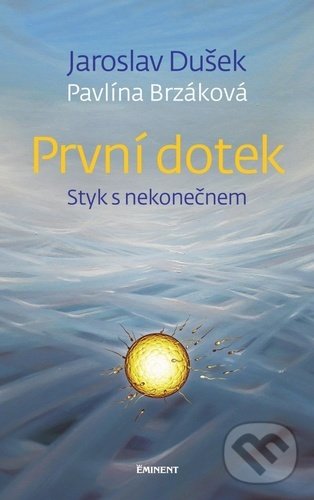Kniha: První dotek (Jaroslav Dušek a Pavlína Brzáková). Eminent, 2021 Kniha: První dotek (Jaroslav Dušek a Pavlína Brzáková). Eminent, 2021