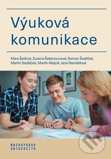 Kniha: Výuková komunikace (Jana Navrátilová, Klára Šeďová, Martin Majcík, Martin Sedláček, Roman Švaříček a Zuzana Šalamounová). Masarykova univerzita, 2020 Kniha: Výuková komunikace (Jana Navrátilová, Klára Šeďová, Martin Majcík, Martin Sedláček, Roman Švaříček a Zuzana Šalamounová). Masarykova univerzita, 2020