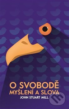 Kniha: O svobodě myšlení a slova (John Stuart Mill). Institute H21, 2020 Kniha: O svobodě myšlení a slova (John Stuart Mill). Institute H21, 2020