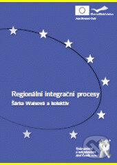 Kniha: Regionální integrační procesy (Šárka Waisová a kkolektiv autorů). Aleš Čeněk, 2010 Kniha: Regionální integrační procesy (Šárka Waisová a kkolektiv autorů). Aleš Čeněk, 2010